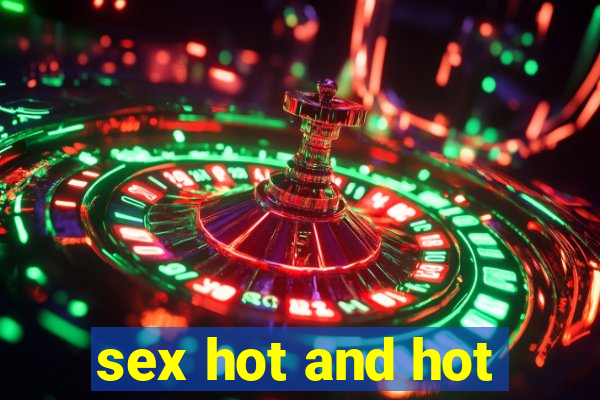 sex hot and hot